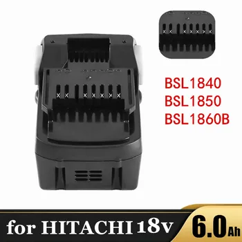 18V Литий-ионная Аккумуляторная Батарея 6.0Ah для HITACHI BSL1820 BSL1840 BSL1850 BSL1860B Аксессуары Для Садового Электроинструмента
